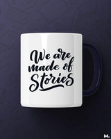 We are made of stories printed mugs