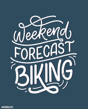 Weekend forecast biking quote for cyclists and biking lovers