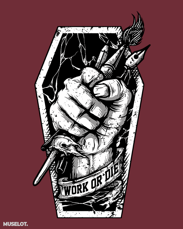 Work or die motivational art