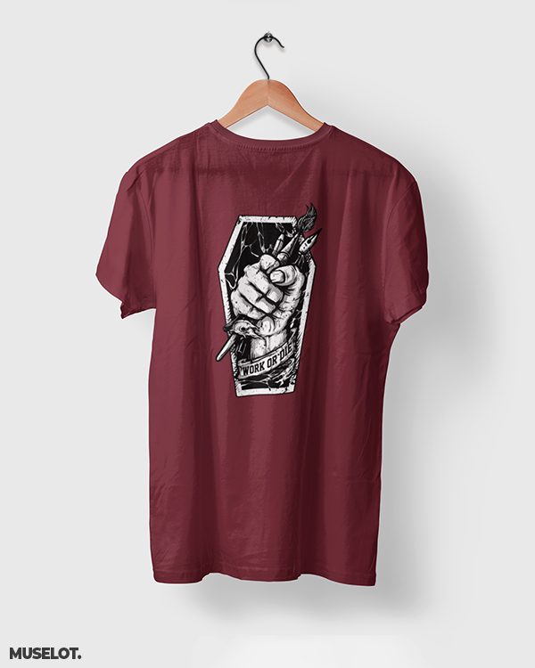 Maroon t shirt printed with motivational quote "work or die" for men and women online who are workaholics - Muselot 