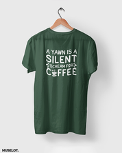 Yawn is scream for coffee printed t shirt for coffee lovers in olive green colour - MUSELOT