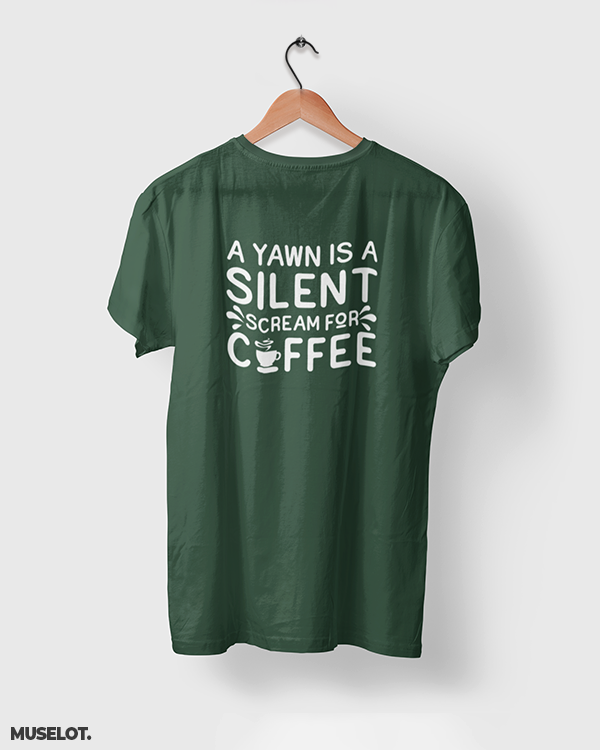 Yawn is scream for coffee printed t shirt for coffee lovers in olive green colour - MUSELOT