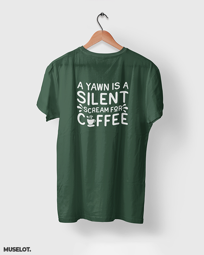 Yawn is scream for coffee printed t shirt for coffee lovers in olive green colour - MUSELOT
