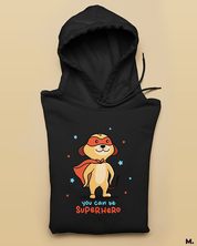 You can be a superhero printed hoodies