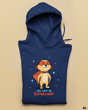 You can be a superhero printed hoodies