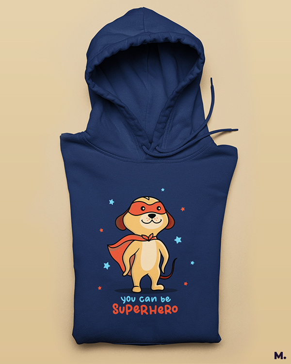 You can be a superhero printed hoodies