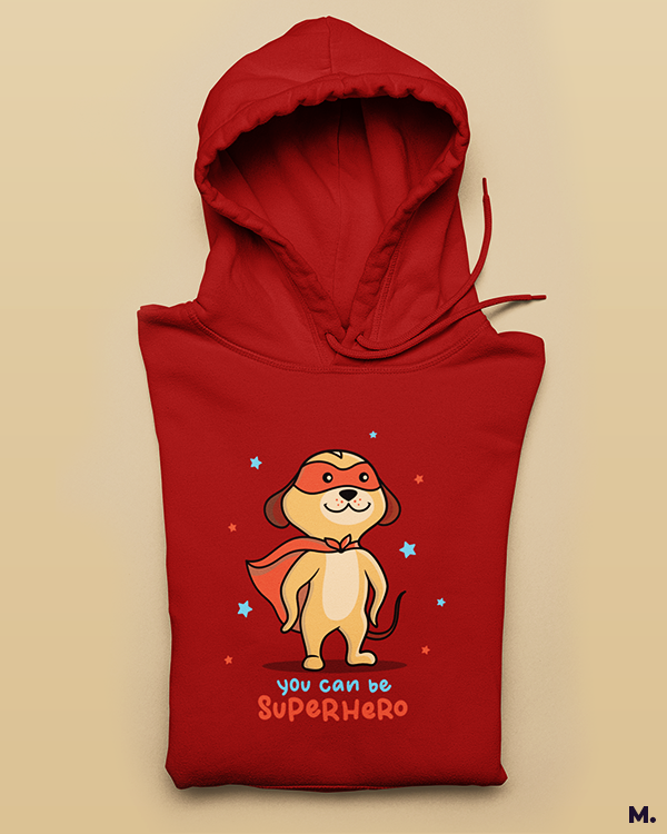 You can be a superhero printed hoodies