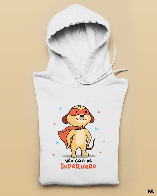 You can be a superhero printed hoodies