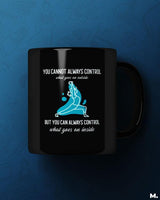 You can control your innerself printed mugs