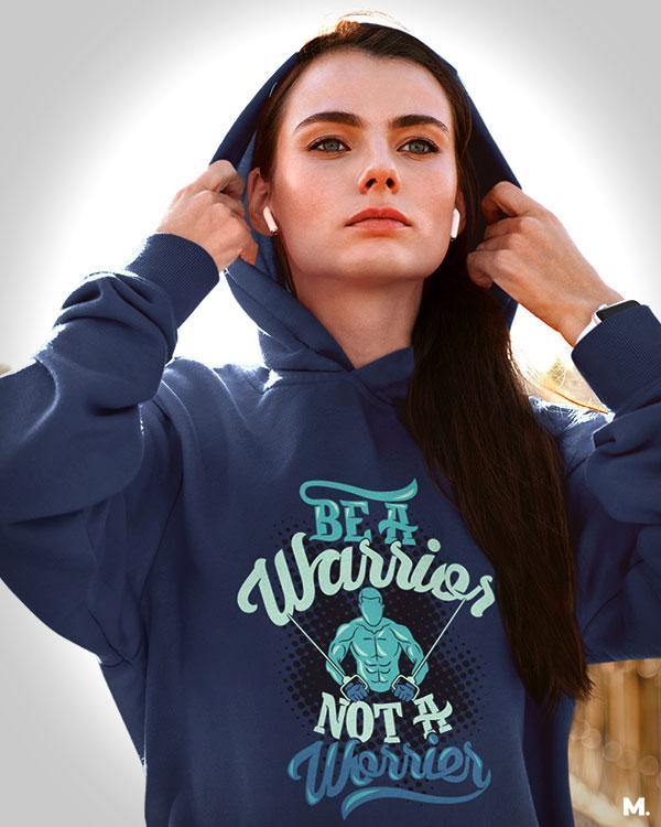 Printed hoodies - Be a warrior, not a worrier  - MUSELOT