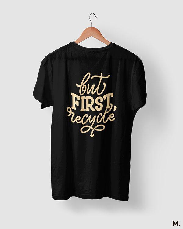 printed t shirts - But first, recycle  - MUSELOT