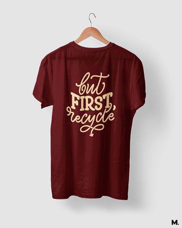 printed t shirts - But first, recycle  - MUSELOT