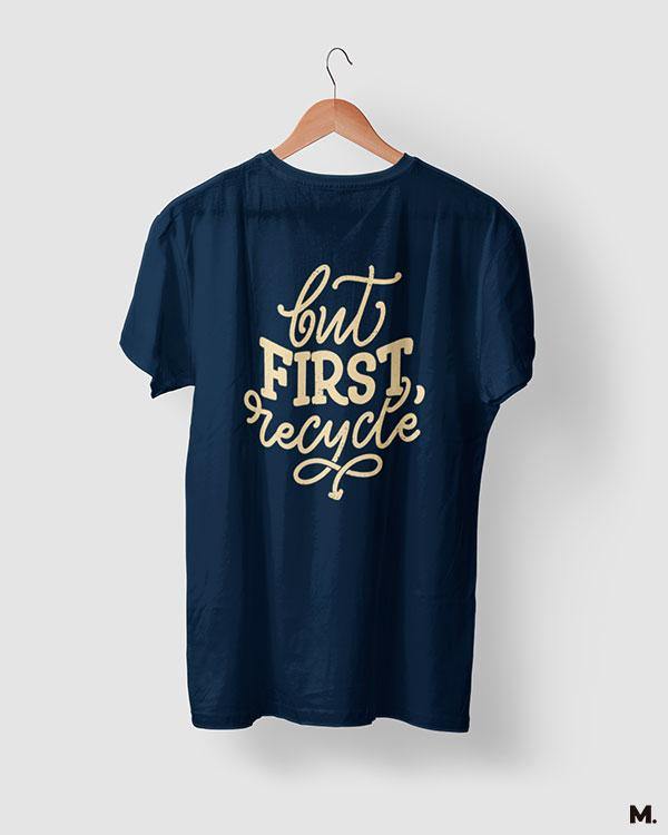 printed t shirts - But first, recycle  - MUSELOT