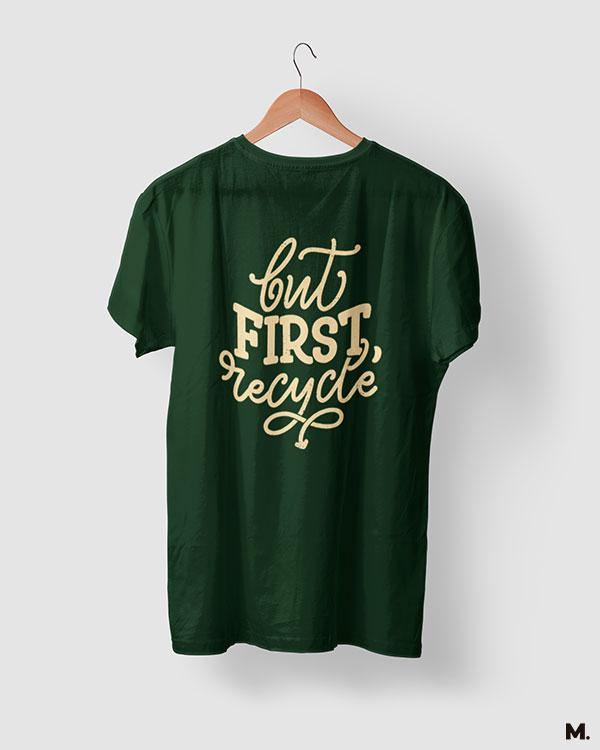 printed t shirts - But first, recycle  - MUSELOT