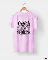 Coffee is the best medicine printed t shirts