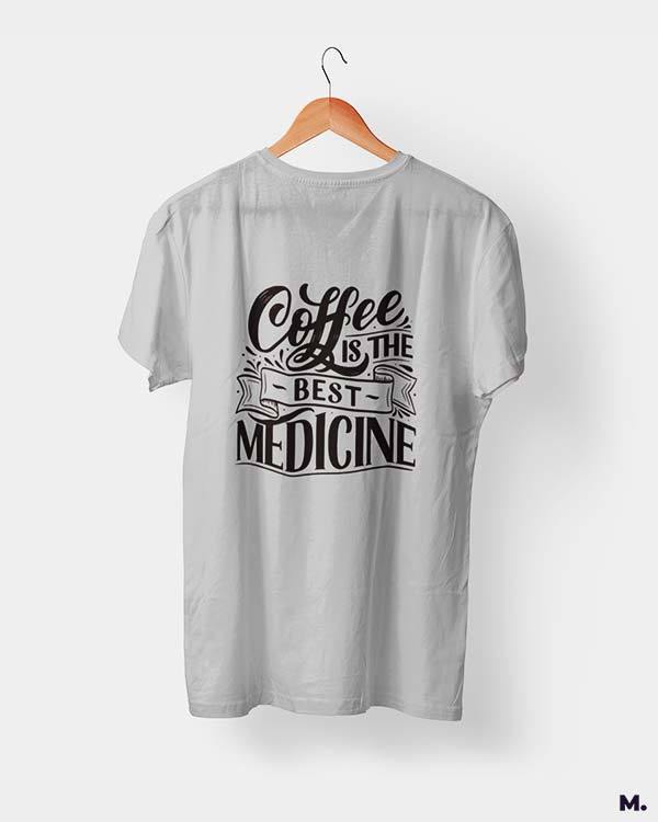 printed t shirts - Coffee is the best medicine  - MUSELOT