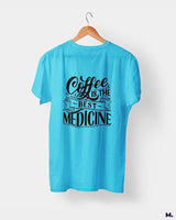 Coffee is the best medicine printed t shirts