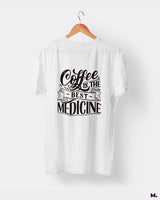 Coffee is the best medicine printed t shirts