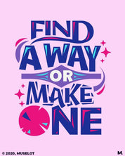 Printed t shirts - Find a way or make one  - MUSELOT