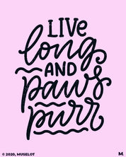 Live long and paws purr printed t shirts