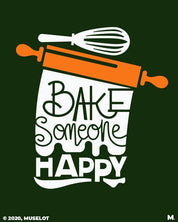 printed t shirts - Bake someone happy  - MUSELOT