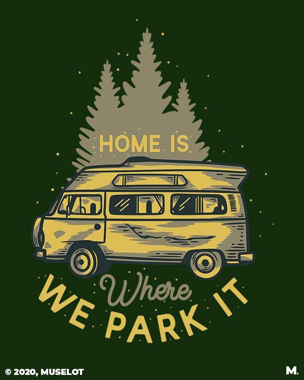 printed t shirts - Home is where we park it  - MUSELOT