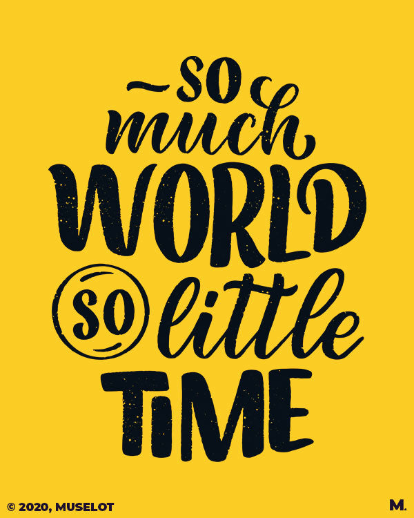 So much world, so little time printed t shirts