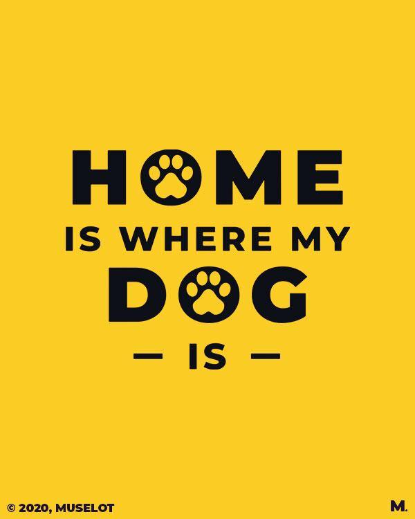 printed t shirts - Home is where my dog is  - MUSELOT