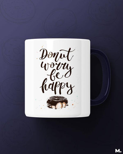 Printed mugs - Donut worry, be happy  - MUSELOT