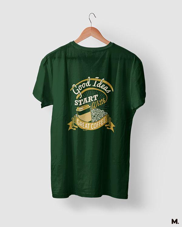 printed t shirts - Good ideas start with coffee  - MUSELOT