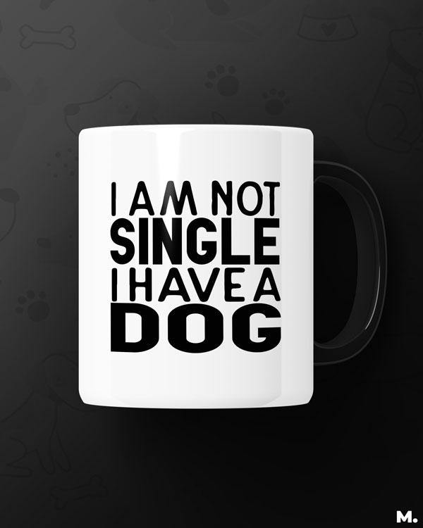 Printed mugs - Not single, I have a dog  - MUSELOT