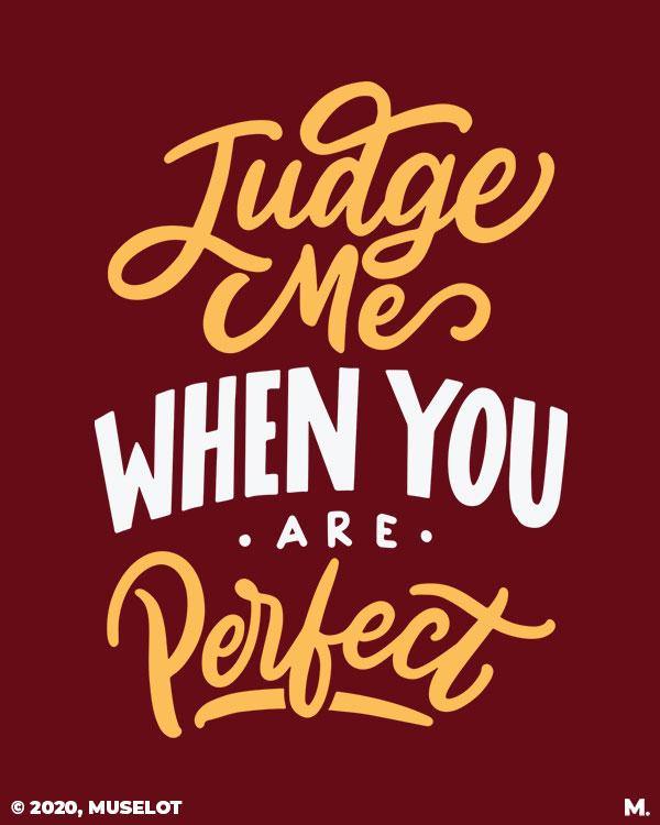 printed t shirts - Judge me when you're perfect  - MUSELOT