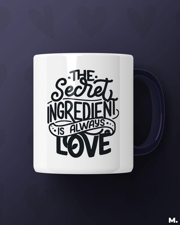 White printed mugs online for cooking lovers, foodies or chefs  - Secret ingredient is love  - MUSELOT