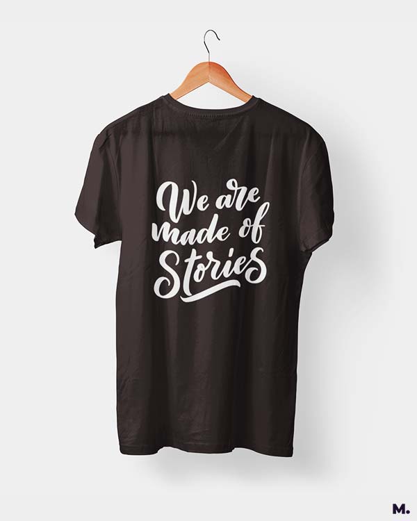 We are made of stories printed t shirts